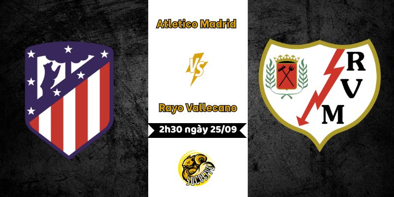 Nhận định Atletico Madrid vs Rayo Vallecano 25/09